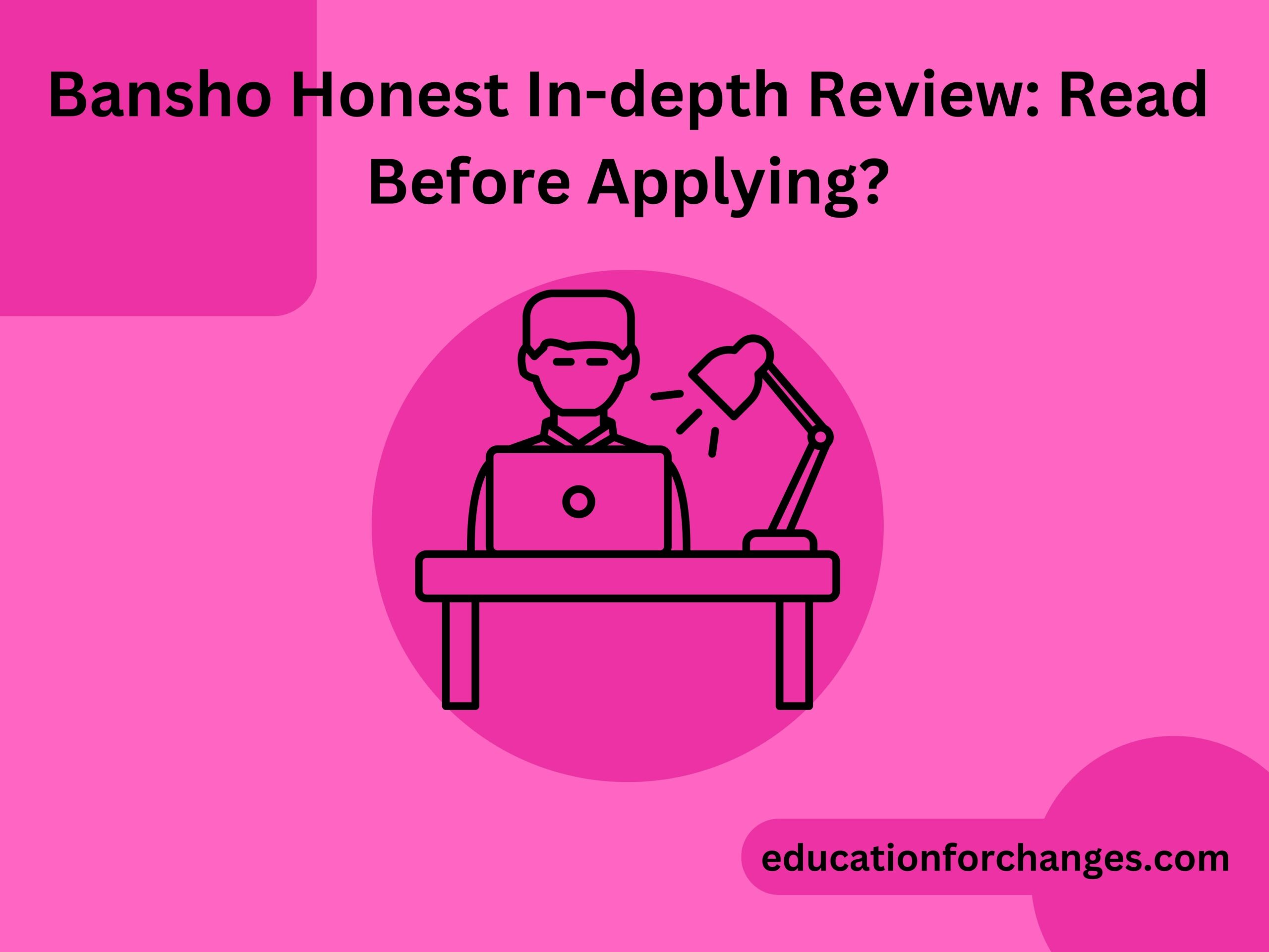 Bansho Honest In-depth Review: Read Before Applying?