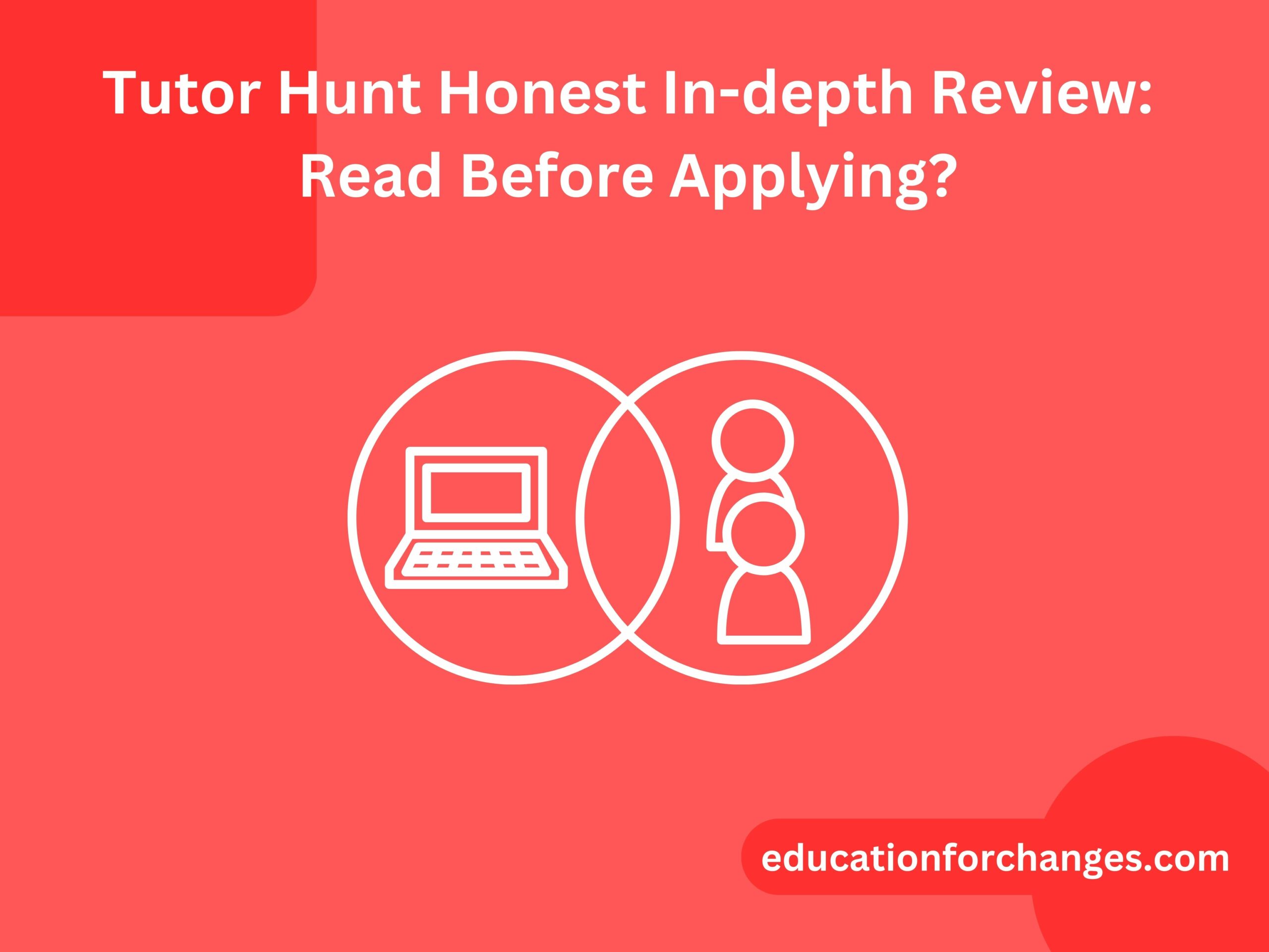 Tutor Hunt Honest In-depth Review: Read Before Applying?