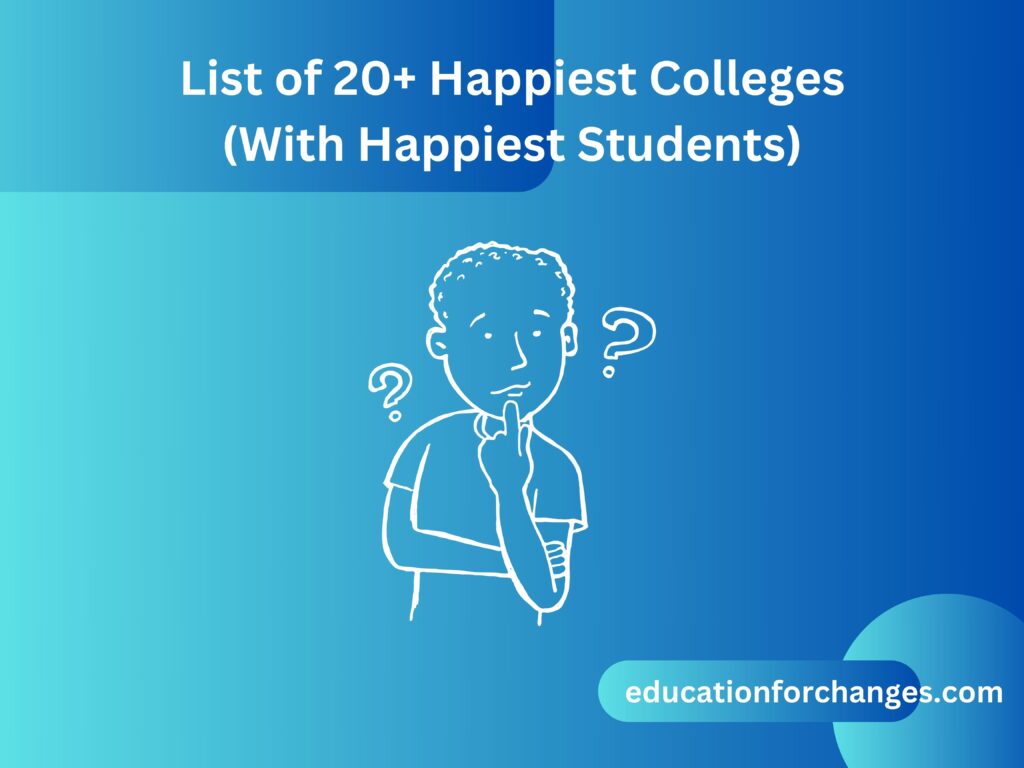 List of 20+ Happiest Colleges (With Happiest Students)