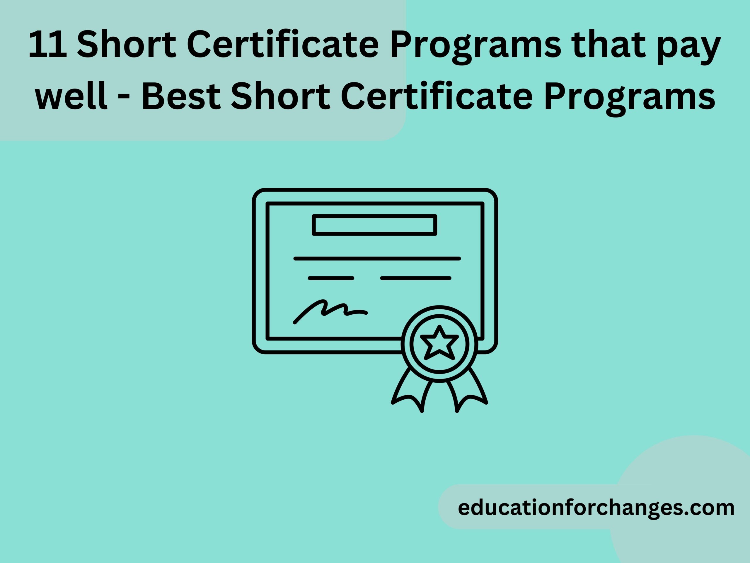 11 Short Certificate Programs that pay well - Best Short Certificate Programs