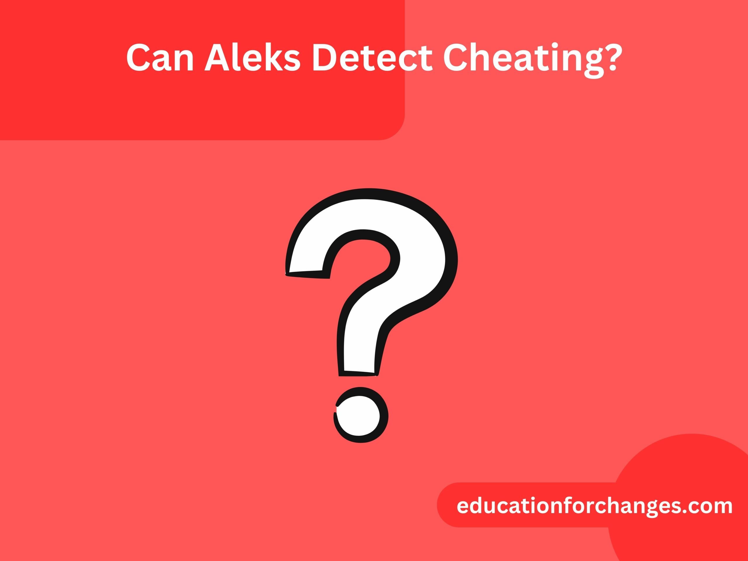 Can Aleks Detect Cheating