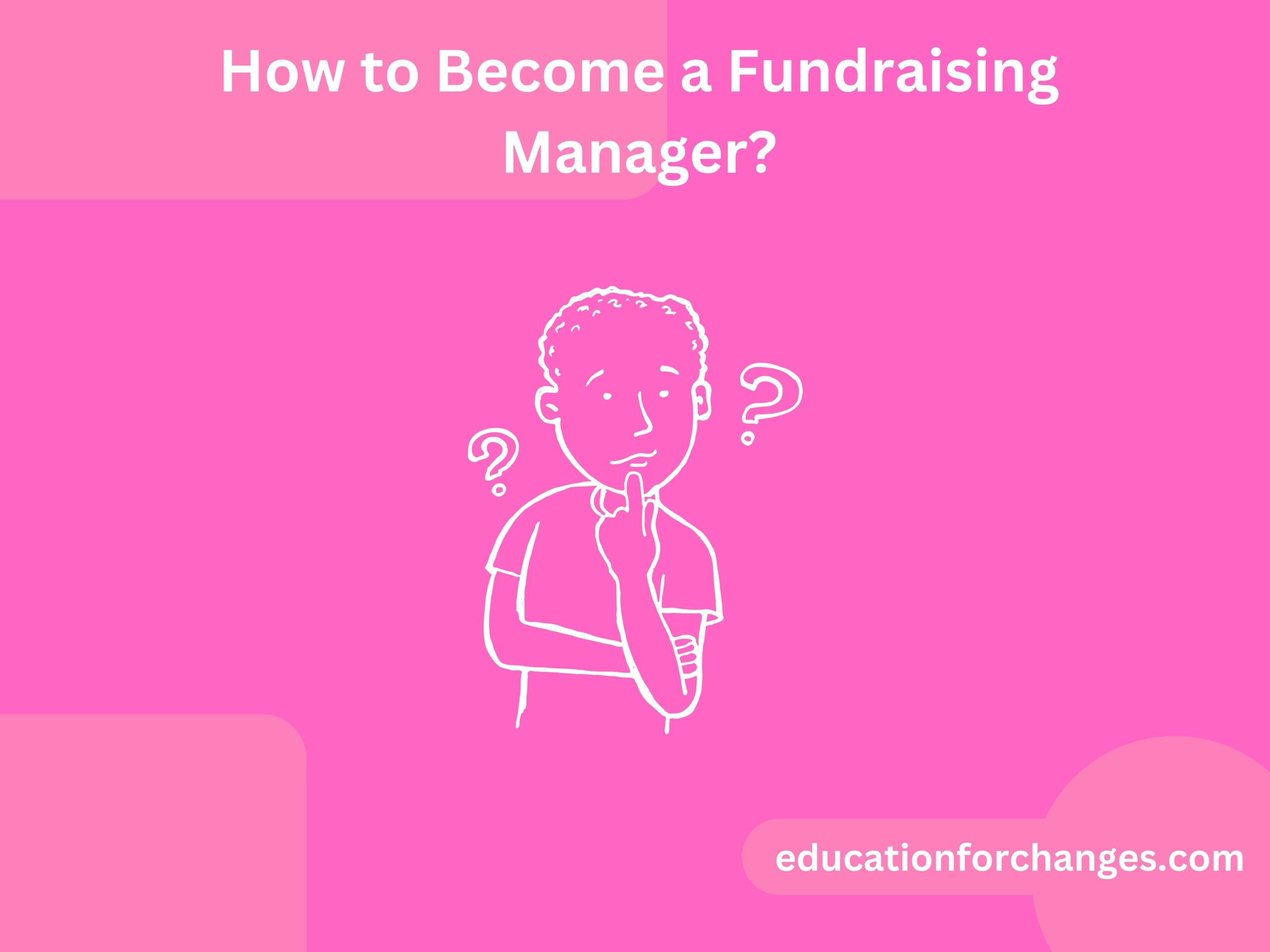 How to Become a Fundraising Manager