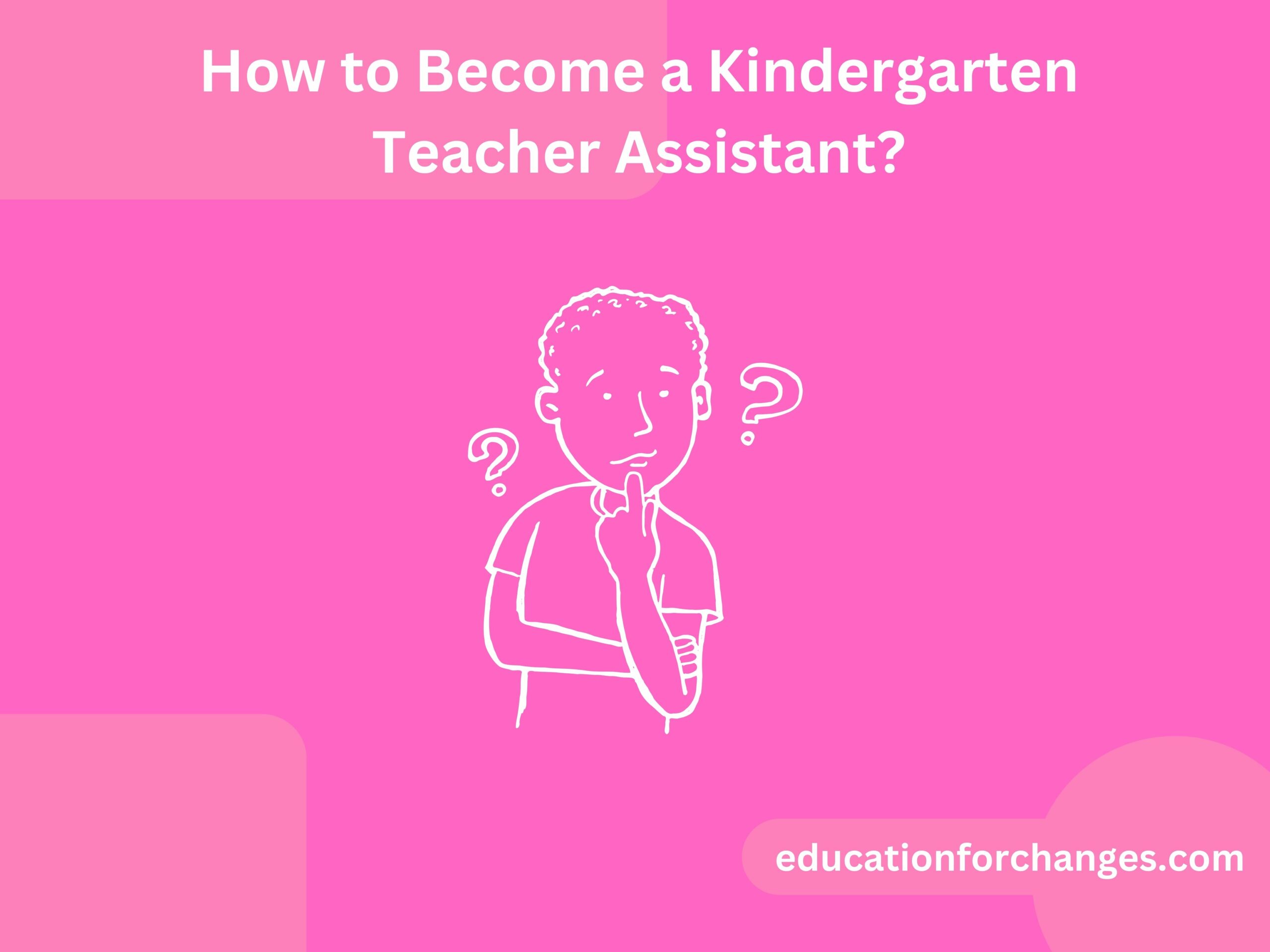 How to Become a Kindergarten Teacher Assistant