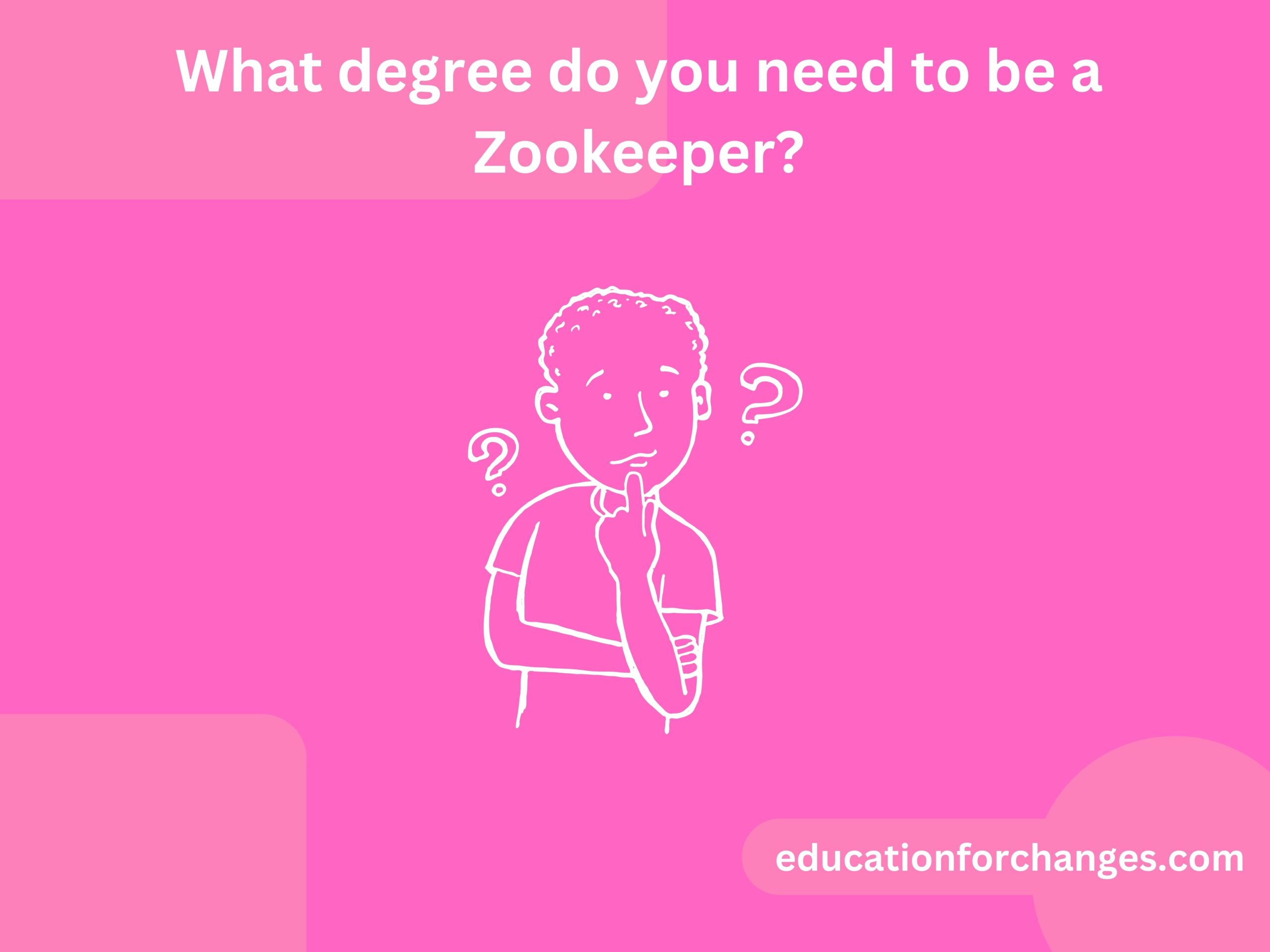 What degree do you need to be a Zookeeper