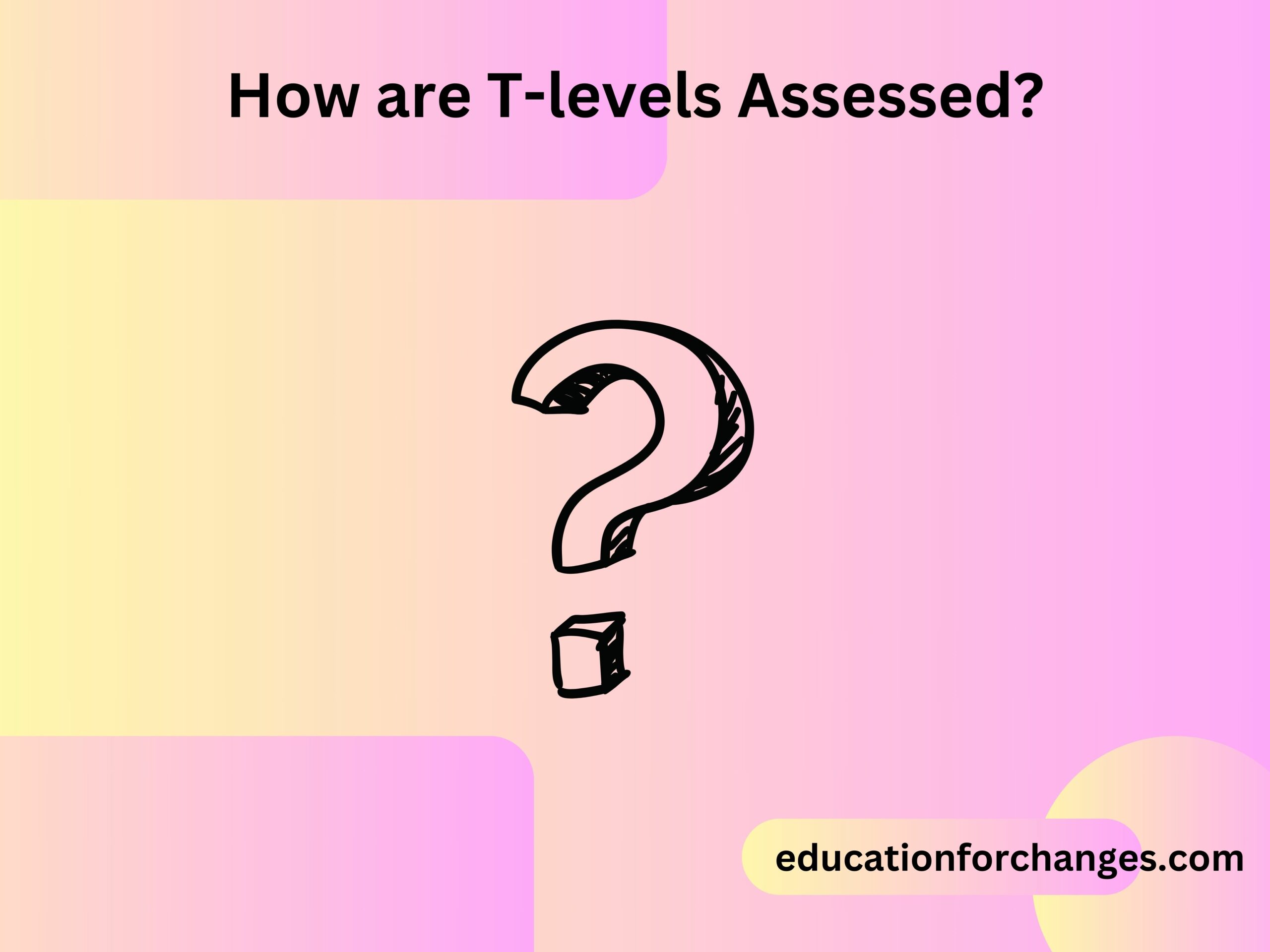 How are T-levels Assessed