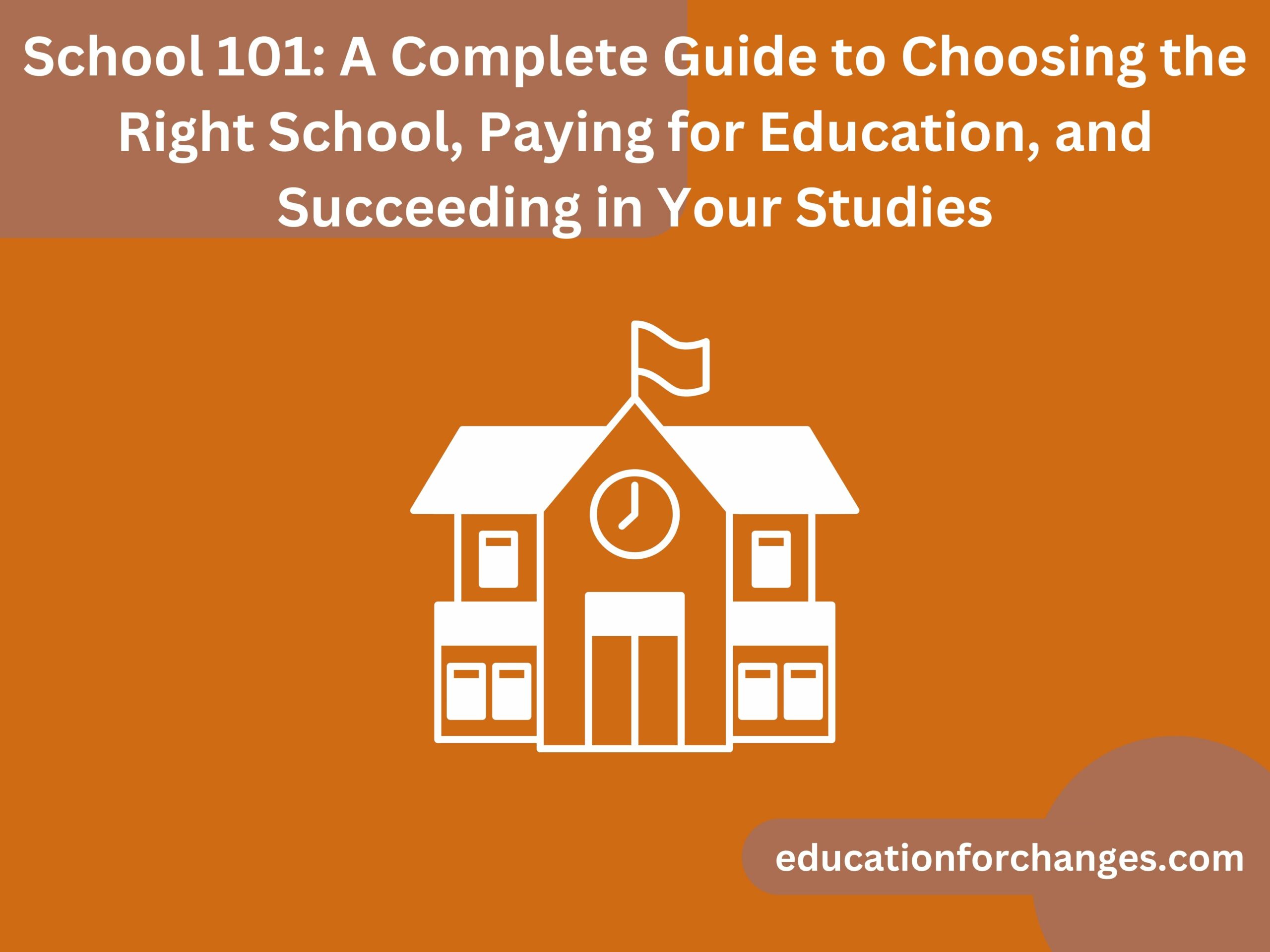 School 101 A Complete Guide to Choosing the Right School, Paying for Education, and Succeeding in Your Studies