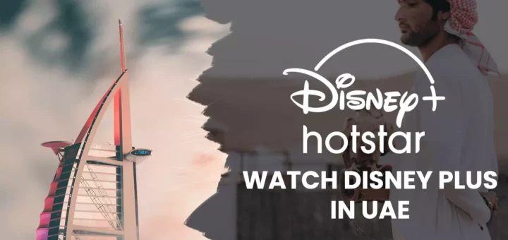 disney+ hotstar UAE; How to watch Disney+ Hotstar in UAE