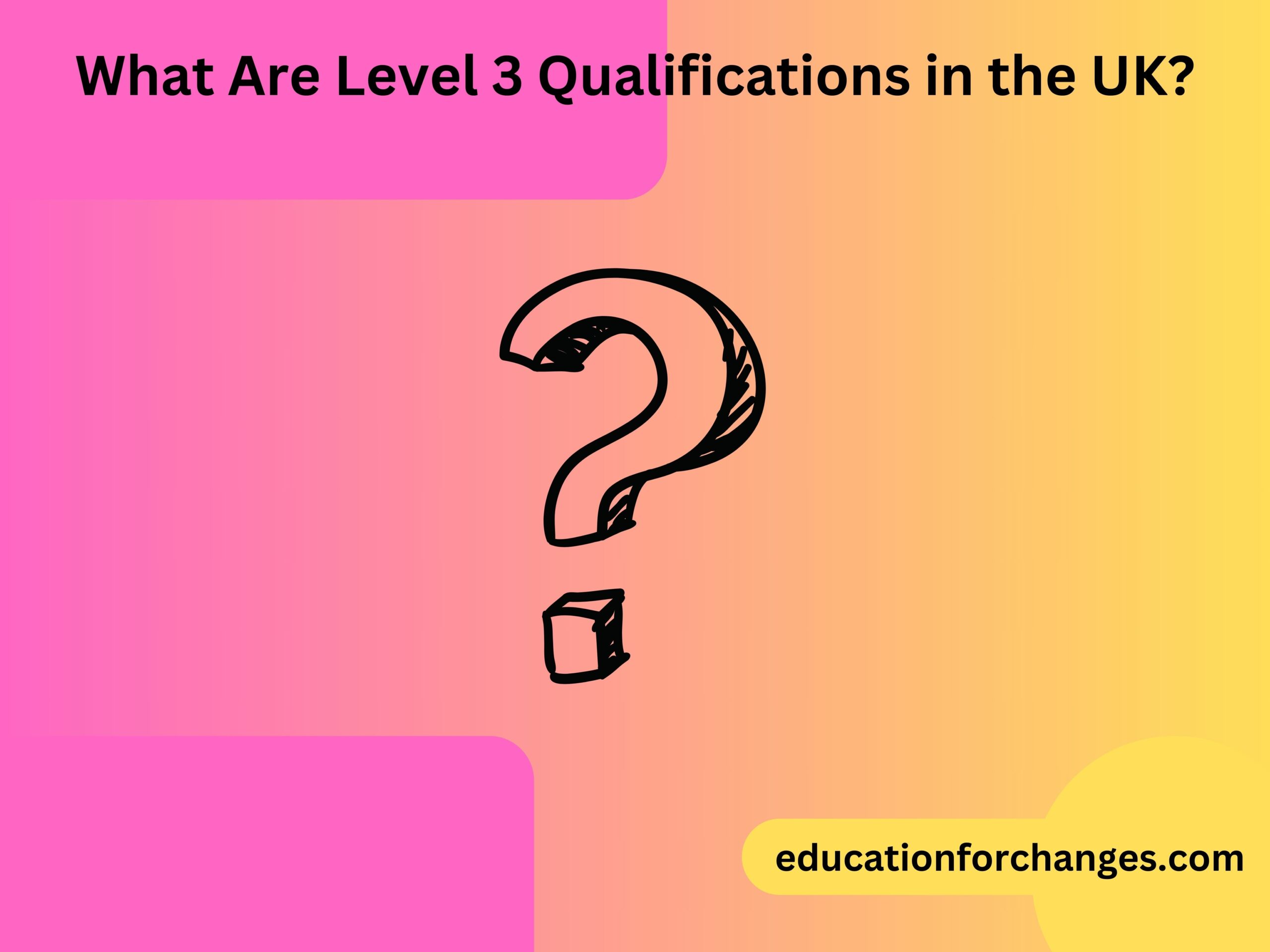 What Are Level 3 Qualifications in the UK