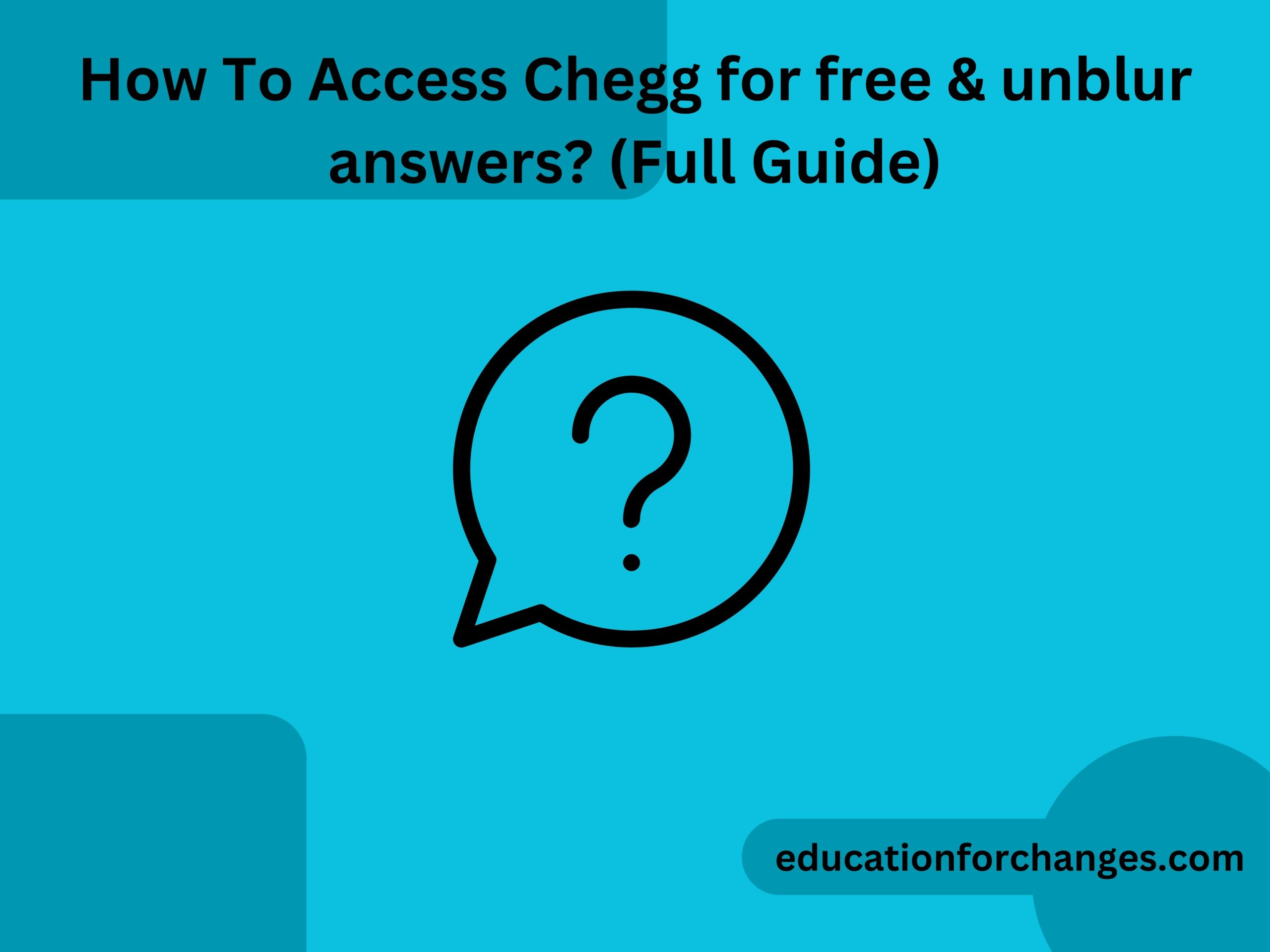 How To Access Chegg for free & unblur answers (Full Guide)