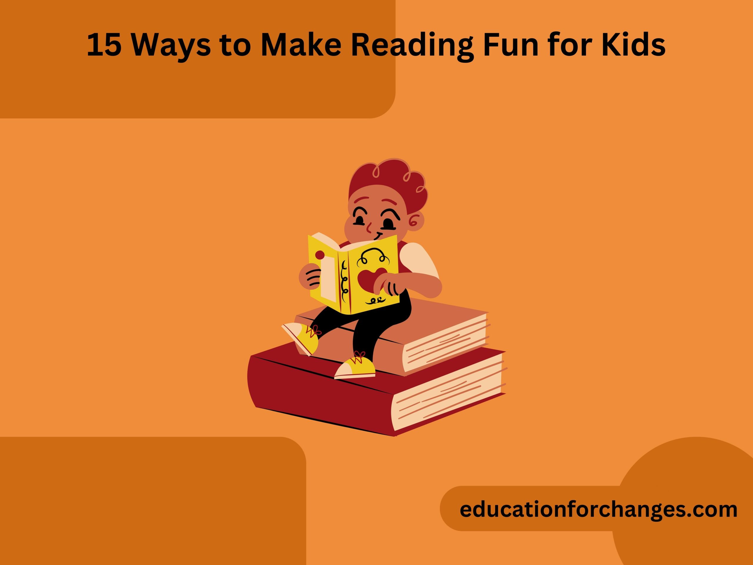 15 Ways to Make Reading Fun for Kids