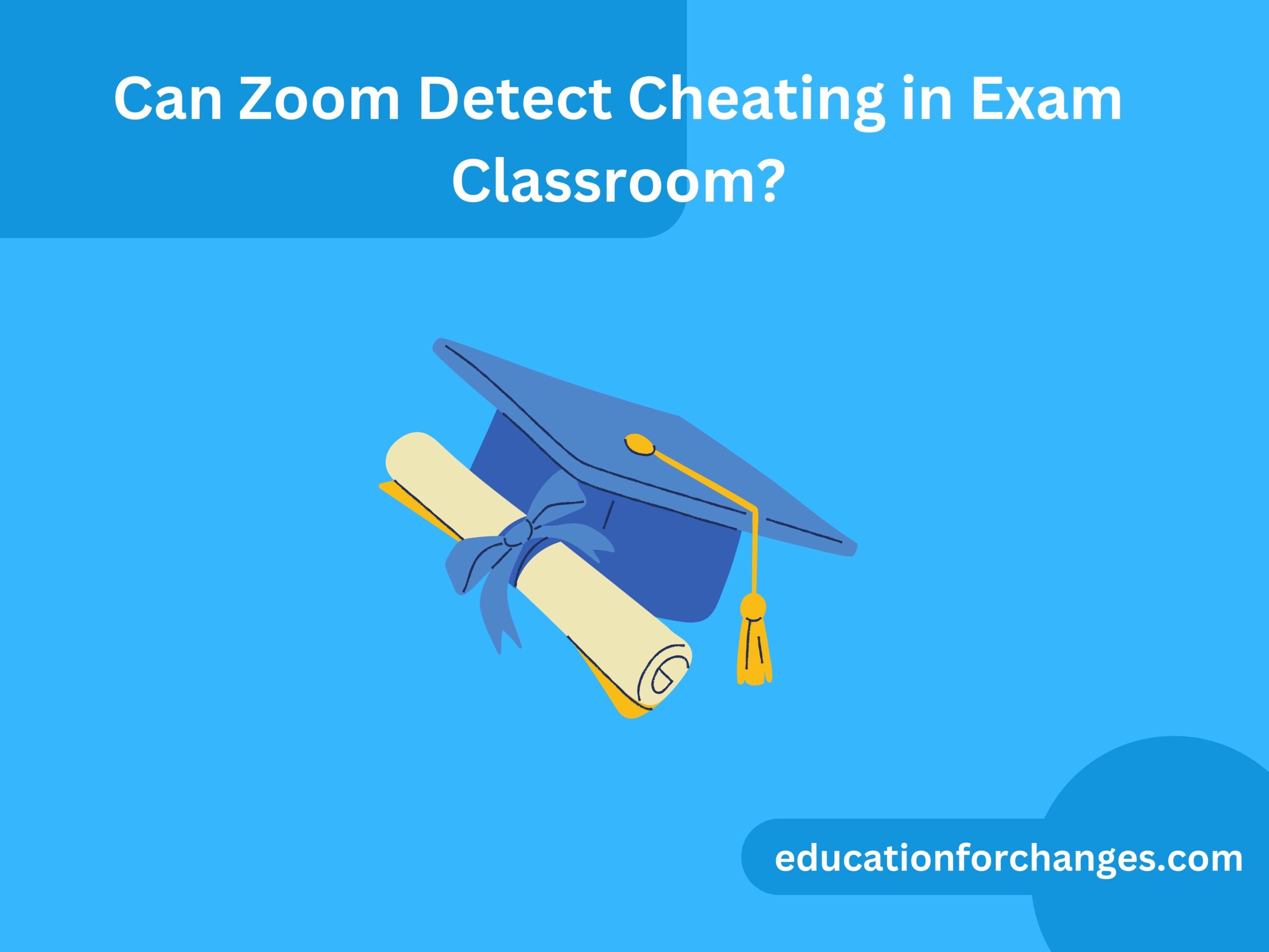 Can Zoom Detect Cheating in Exam Classroom