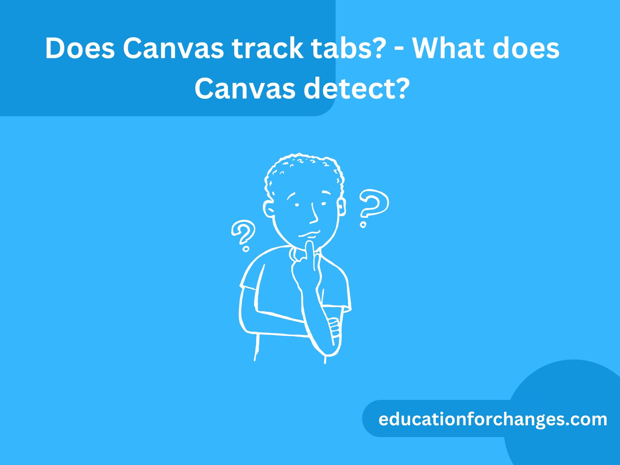 Does Canvas track tabs - What does Canvas detect