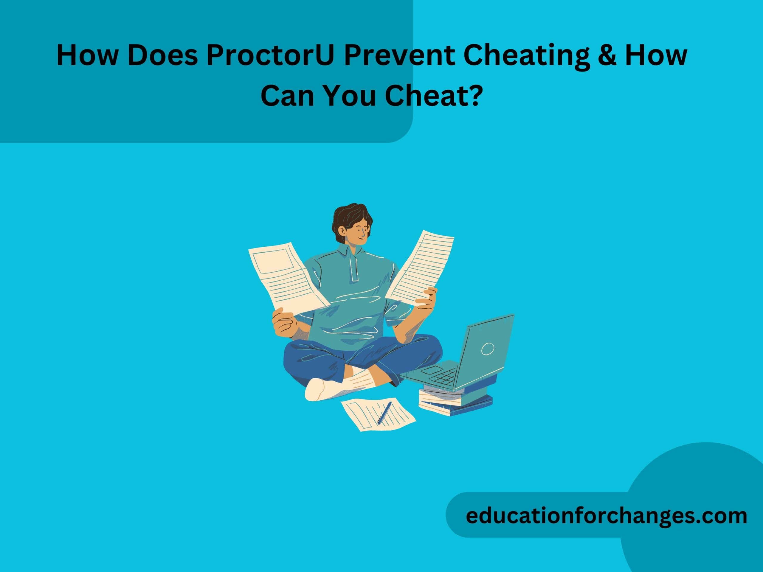 How Does ProctorU Prevent Cheating & How Can You Cheat