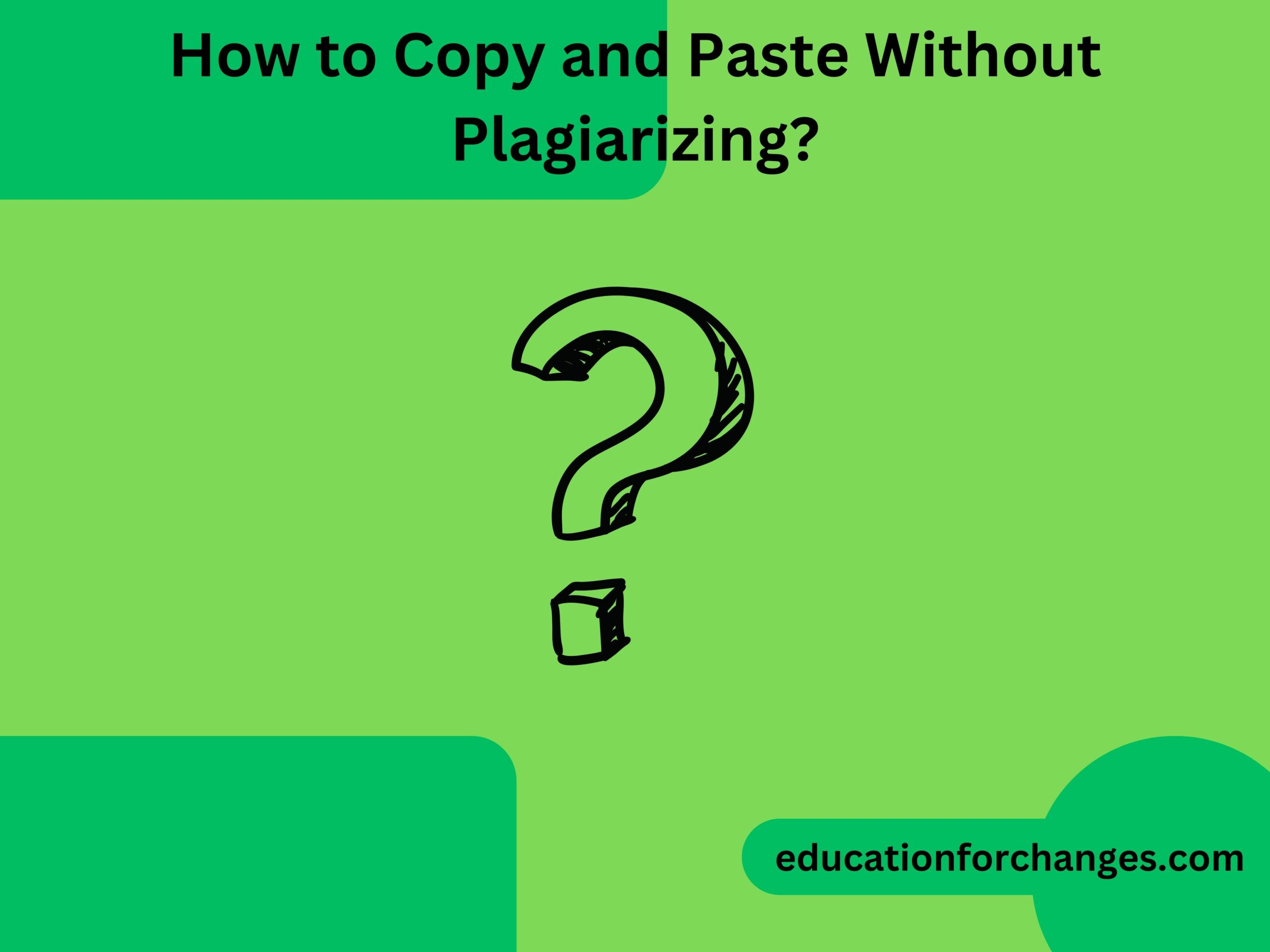 How to Copy and Paste Without Plagiarizing