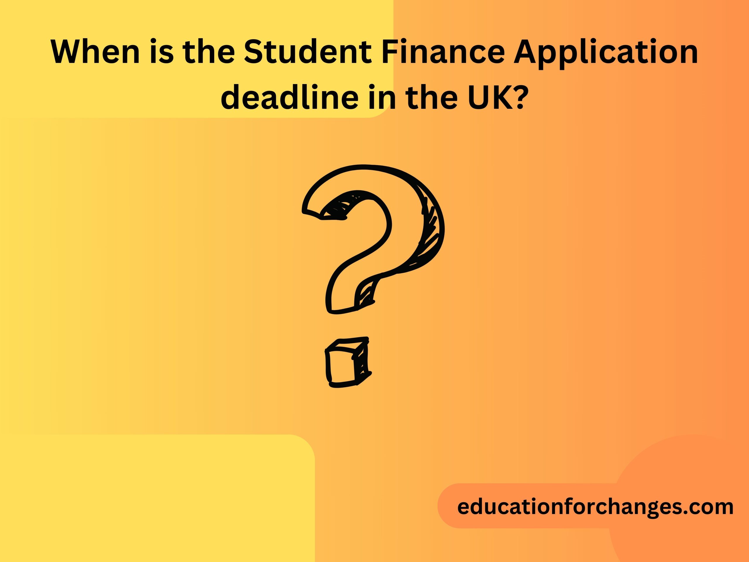 When is the Student Finance Application deadline in the UK