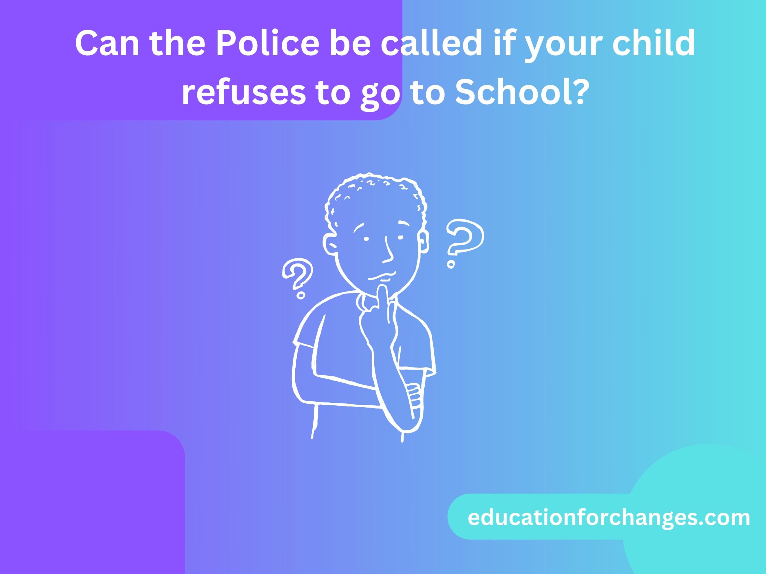 Can the Police be called if your child refuses to go to School