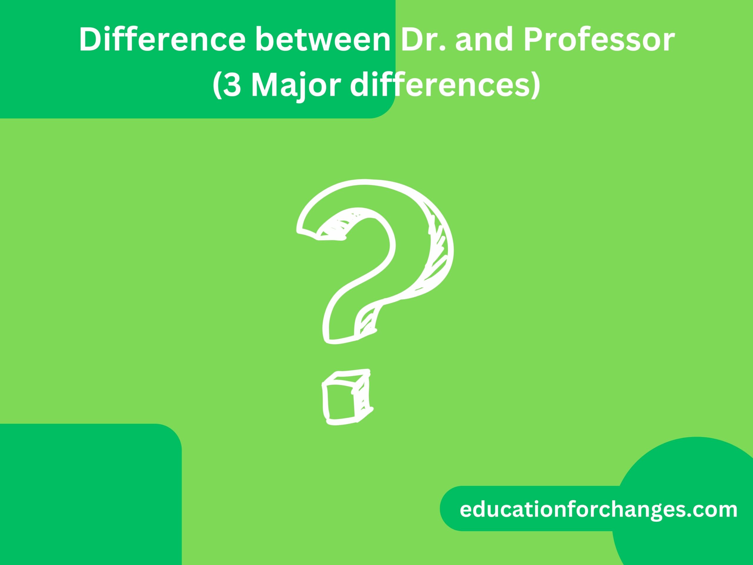 Difference between Dr. and Professor (3 Major differences)
