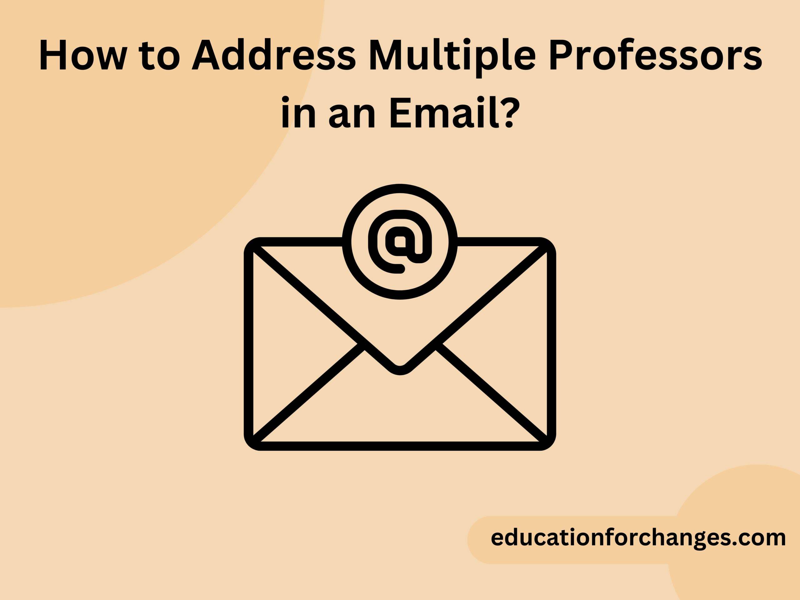 How to Address Multiple Professors in an Email