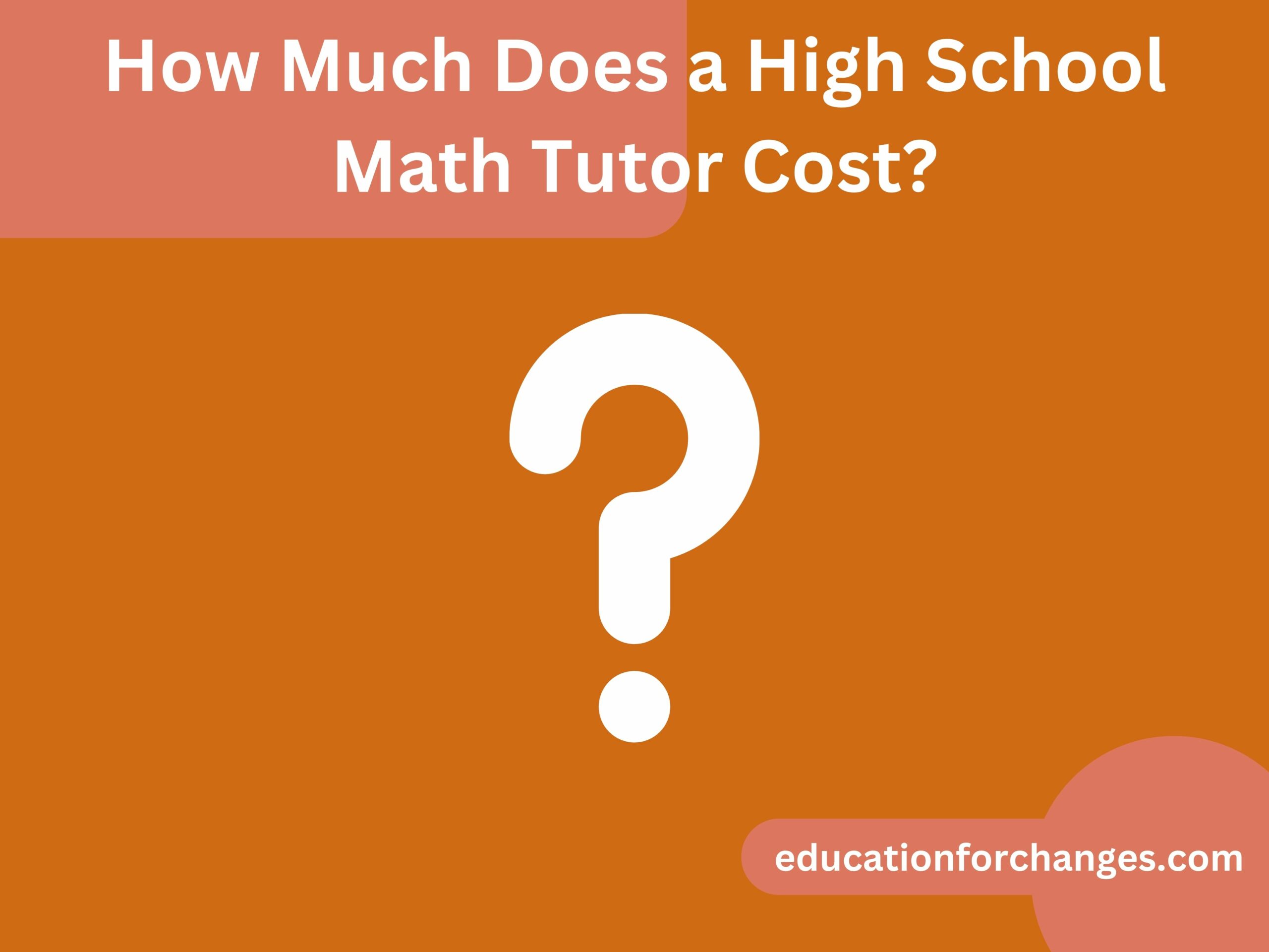 How Much Does a High School Math Tutor Cost