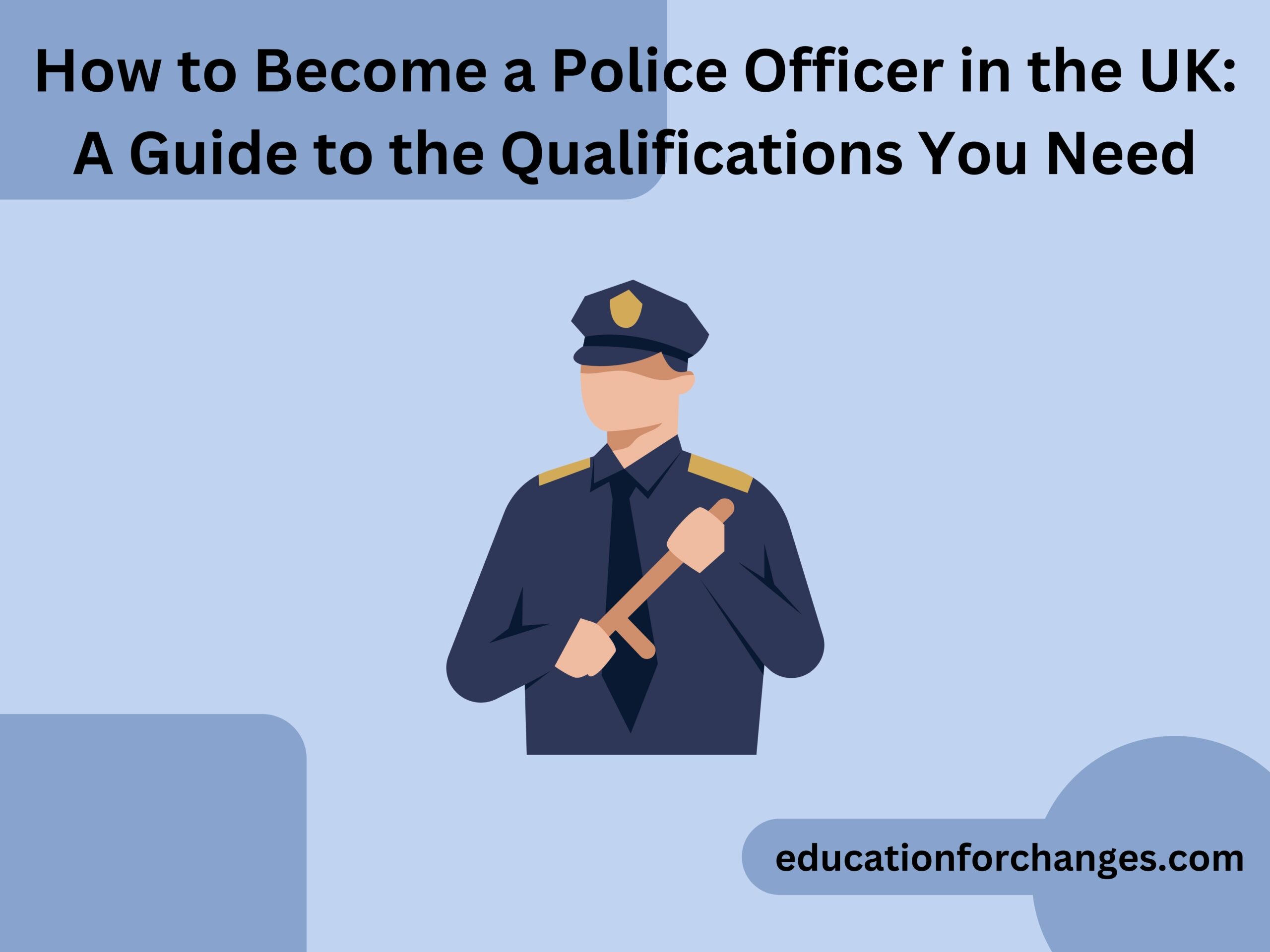 How to Become a Police Officer in the UK A Guide to the Qualifications You Need