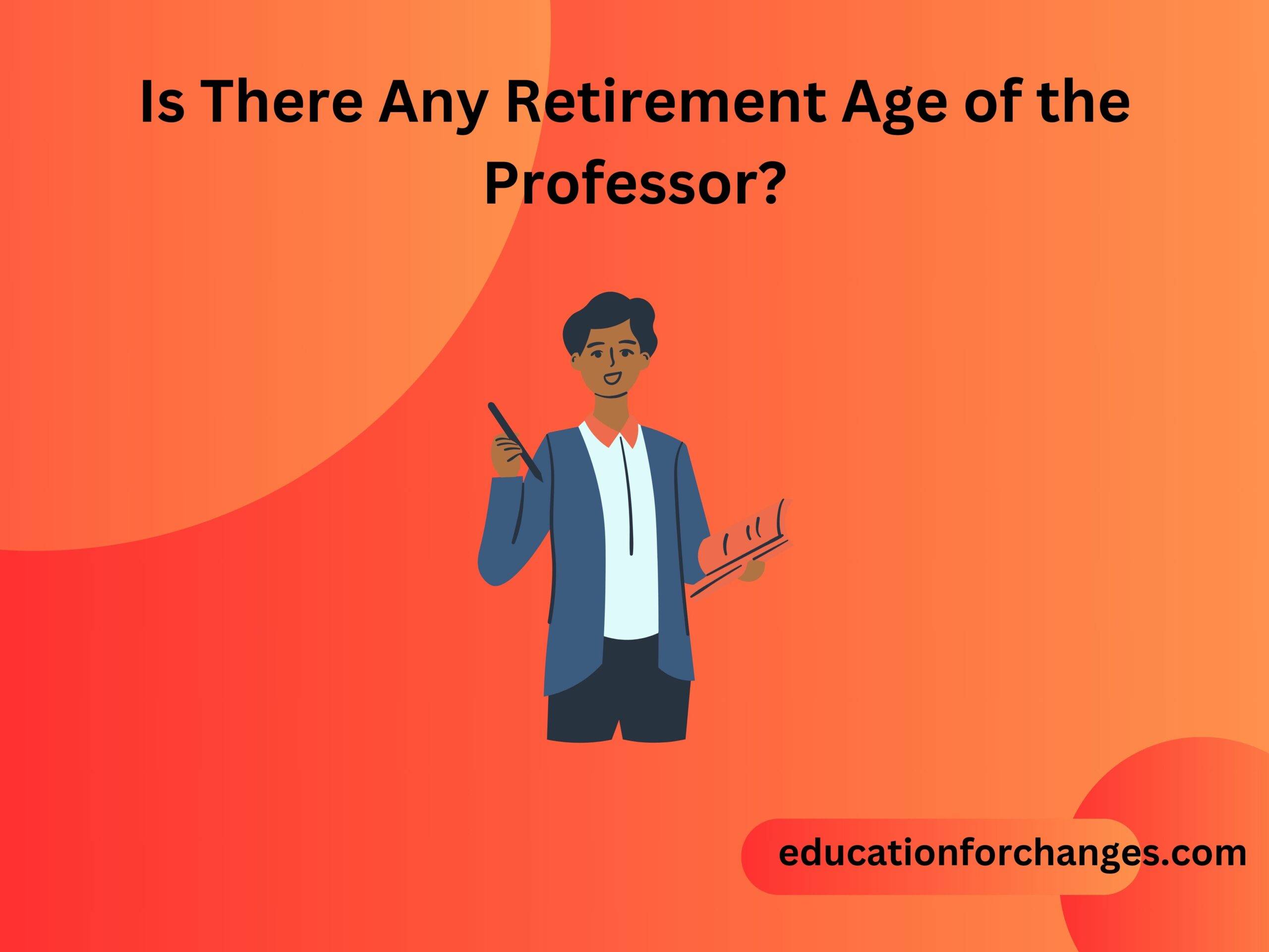 Is There Any Retirement Age of the Professor