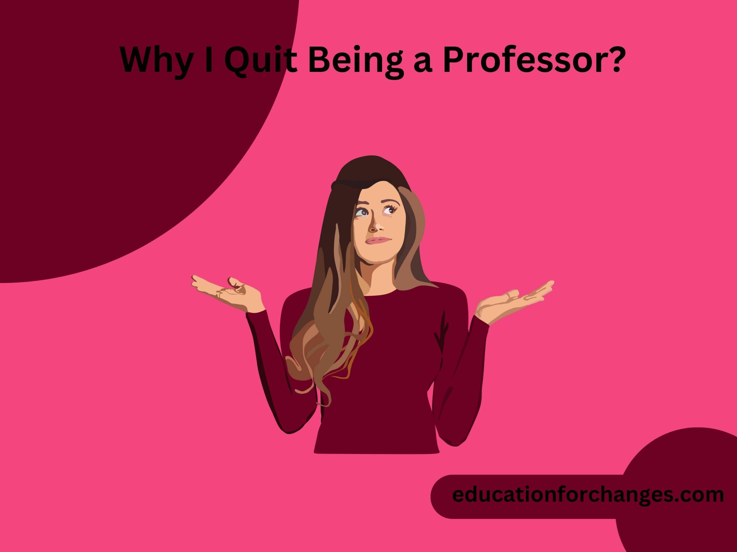 Why I Quit Being a Professor?