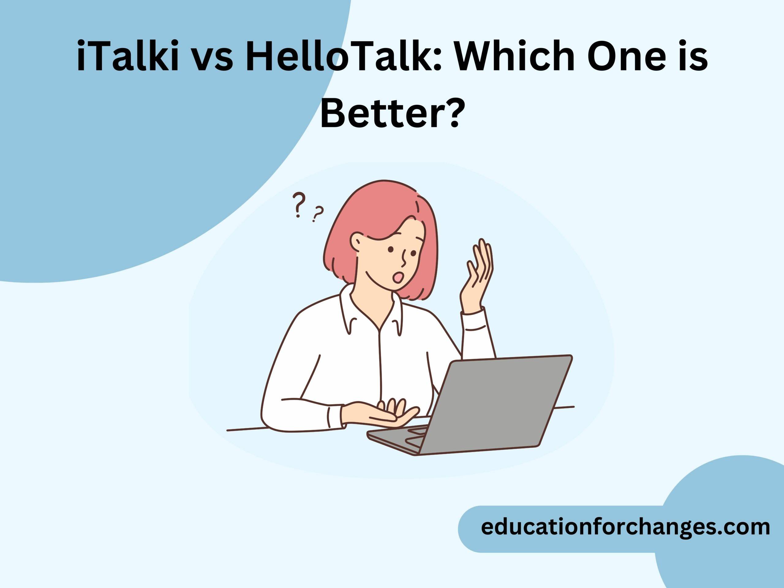 iTalki vs HelloTalk: Which One is Better?