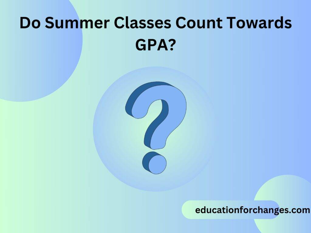 Do Summer Classes Count Towards GPA Answered 2024 Cherish Study do-summer-classes-count-towards-gpa-answered-2024-cherish-study