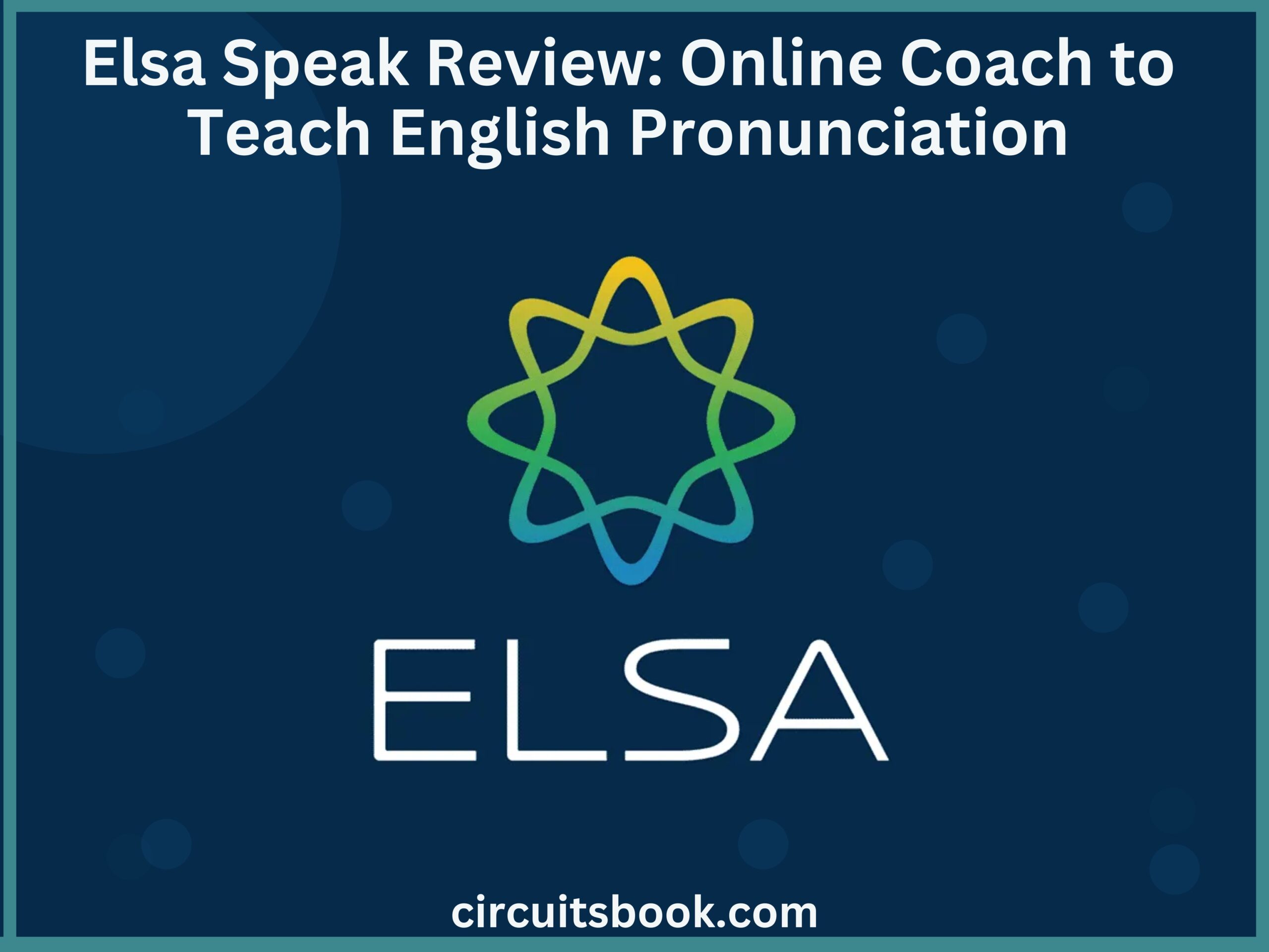 Elsa Speak Review Online Coach to Teach English Pronunciation